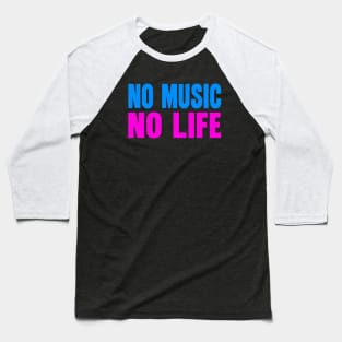 No music no life Baseball T-Shirt